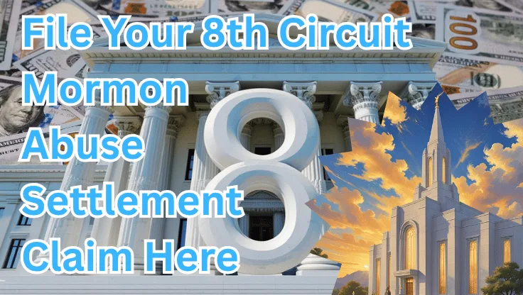 File Your 8th Circuit Mormon Abuse Settlement Claim Here text on depiction of Eighth Circuit court with LDS Church and high value cash backdrop.