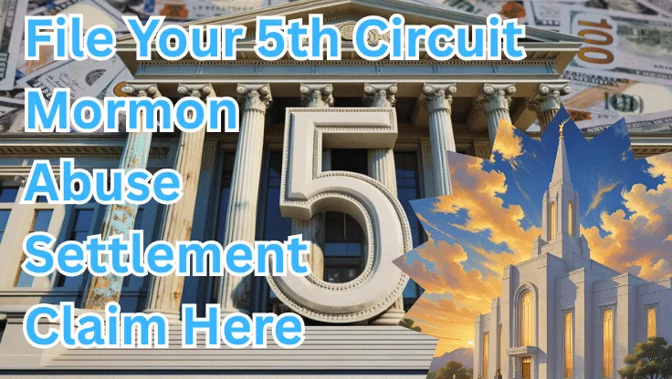 File Your 5th Circuit Mormon Abuse Settlement Claim Here text on depiction of Fifth Circuit court with LDS Church and high value cash backdrop.