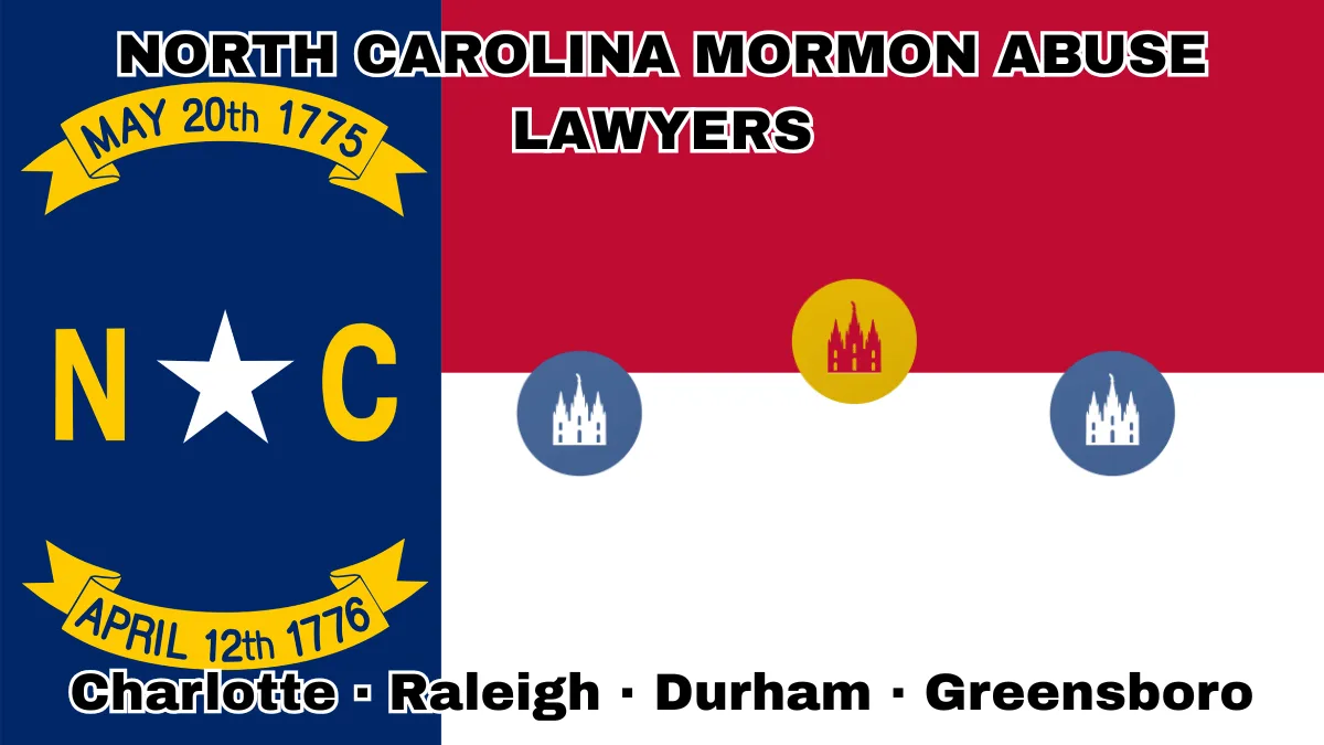 NORTH CAROLINA MORMON ABUSE LAWYERS: Charlotte, Raleigh, Durham, and Greensboro text on NC state flag with LDS Church depicted near a star, all on a blue, red and white background.