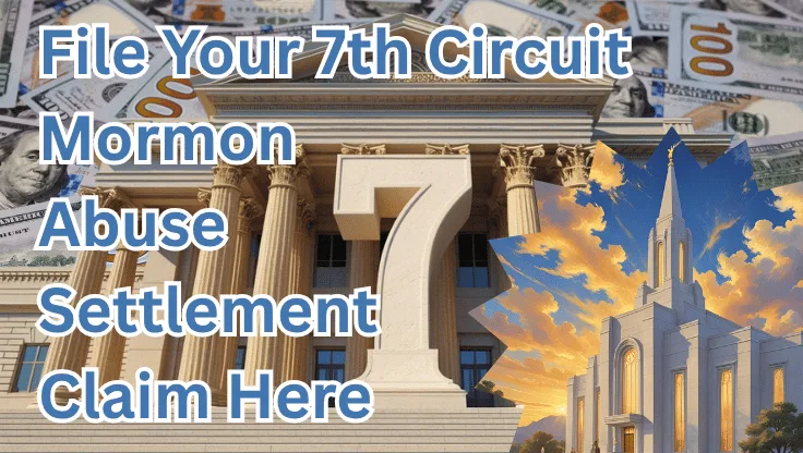 File Your 7th Circuit Mormon Abuse Settlement Claim Here text on depiction of Seventh Circuit court with LDS Church and high value cash backdrop.